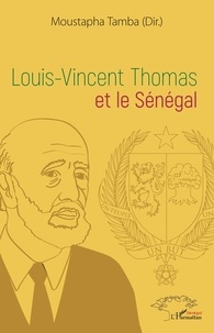 Moustapha Tamba - Louis-Vincent Thomas et le Sénégal.