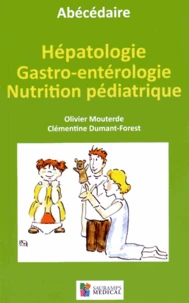 Abécédaire d'hépatologie, de gastro-entérologie et de nutrition pédiatrique
