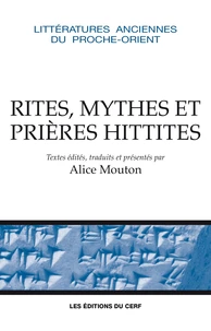 Rituels, mythes et prières hittites