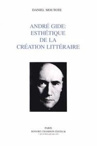 André Gide : esthétique de la création littéraire
