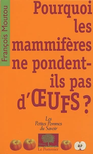 Pourquoi les mammifères ne pondent-ils pas d'oeufs ?