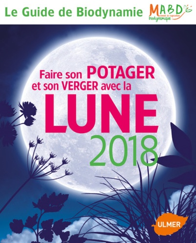  Mouvement de l'agriculture et Laurent Dreyfus - Faire son potager et son verger avec la Lune - Le Guide de Biodynamie.