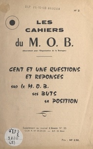  Mouvement pour l'Organisation - Cent et une questions et réponses sur le M.O.B., ses buts, sa position.