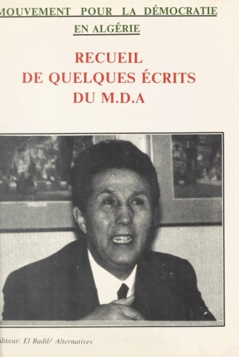  Mouvement pour la démocratie e - Mouvement pour la démocratie en Algérie - Recueil de quelques écrits du MDA.