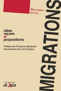  Mouvement Utopia - Migrations - Idées reçues et propositions.