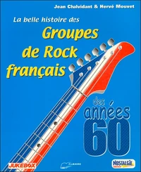 La belle histoire des Groupes de Rock français des années 60