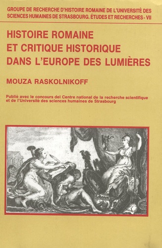 Mouza Raskolnikoff - Histoire romaine et critique historique dans l'Europe des Lumières : la naissance de l'hypercritique dans l'historiographie de la Rome antique.