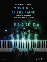 Patrik Pietschmann - Movie & TV At The Piano - 10 Epic Arrangements From The Streaming Universe. piano..