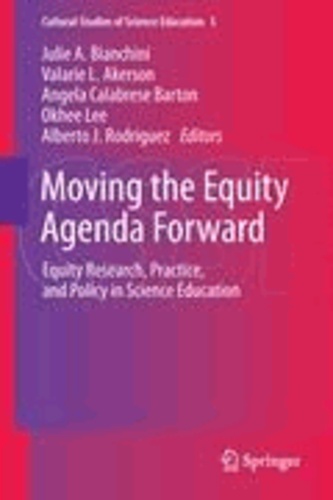 Julie A. Bianchini - Moving the Equity Agenda Forward - Equity Research, Practice, and Policy in Science Education.