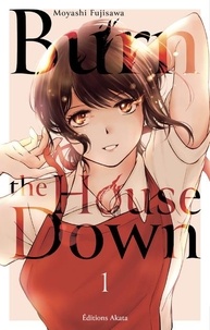 Moyashi Fujisawa - Burn the House Down Tome 1 : .