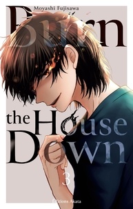 Moyashi Fujisawa - Burn the House Down Tome 3 : .