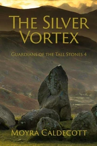 The Silver Vortex [Guardians of the Tall Stones #4]