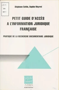 Petit Guide D'Acces A L'Information Juridique Francaise. Pratique De La Recherche Documentaire Juridique
