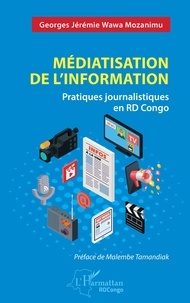 Mozanimu georges jérémie Wawa - Médiatisation de l’information - Pratiques journalistiques en RD Congo.