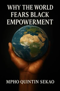 Why the World Fears Black Empowerment
