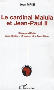 Cardinal Malula et Jean-Paul II : dialogue difficile entre l'Eglise africaine et le Saint-Siège