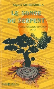 Mpoyi Mubumbila - Le songe du serpent - Conte initiatique du Congo (RDC).