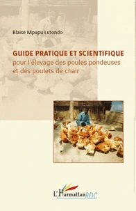 Guide pratique et scientifique pour l'élevage des poules pondeuses et des poulets de chair