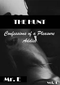 The Hunt: Confessions of a pleasure Addict