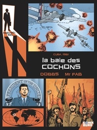 Mr Fab et  Dobbs - Rendez-vous avec X Tome 2 : La Baie des cochons - Cuba, 1961.