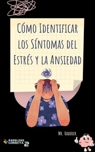 Télécharger le livre réel gratuit pdf Cómo Identificar los Síntomas del Estrés y la Ansiedad DJVU FB2 iBook par Mr. Haddock