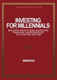  mr markas - 01 F_Investing for Millennials Building Wealth and Achieving Financial Independence in Your 20s and 30s - Finance, #1.