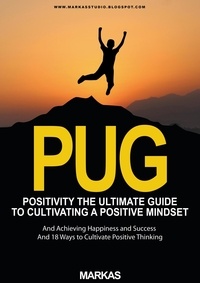  mr markas - Positivity The Ultimate Guide to Cultivating a Positive Mindset and Achieving Happiness and Success and 18 Ways to Cultivate Positive Thinking - Psychology, #1.