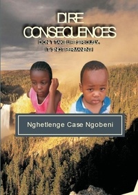  MR. NGOBENI, NGHETLENGE CASE - Dire Consequences.