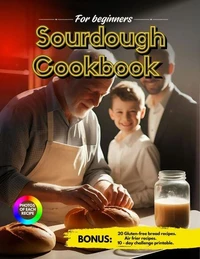 Sourdough Cook Book for Beginners