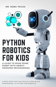  Mr. Robo Tricks - Python Robotics for Kids: A Guide to Spike Prime Robot with Object-Oriented Programming - Robotics, #1.