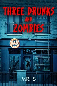 Three Drunks and Zombies