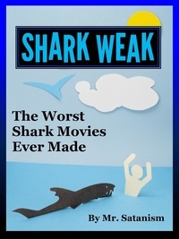  Mr. Satanism - Shark Weak: The Worst Shark Movies Ever Made.