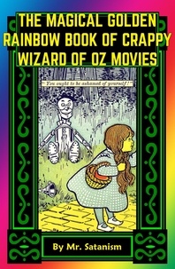  Mr. Satanism - The Magical Golden Rainbow Book of Crappy Wizard of Oz Movies.