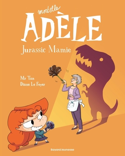  Mr Tan - BD Mortelle Adèle, Tome 16 - Jurassic Mamie.