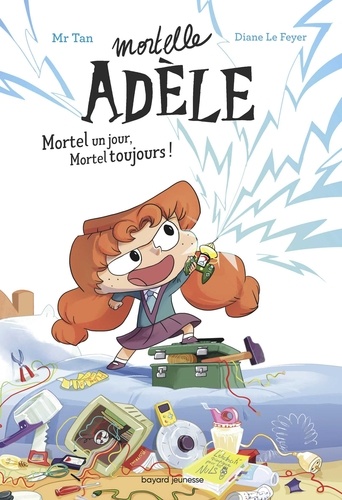 Roman Mortelle Adèle, Tome 01. Roman Mortelle Adèle : Mortel un jour, Mortel toujours !