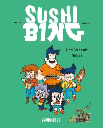  Mr Tan et  Miss Paty - Sushi Bing Tome 1 : Les Wasabi Ninja.