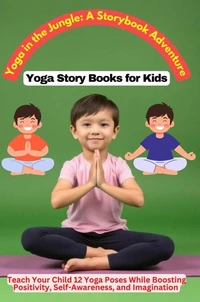 Yoga in the Jungle: A Storybook Adventure, Yoga Story Books for Kids