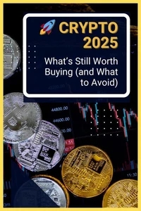 Crypto 2025: What’s Still Worth Buying (and What to Avoid)
