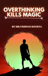 Overthinking Kills Magic
