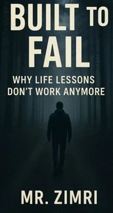 Built To Fail: Why life lessons don't work anymore
