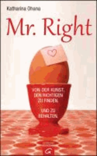 Mr. Right - Von der Kunst, den Richtigen zu finden. Und zu behalten.
