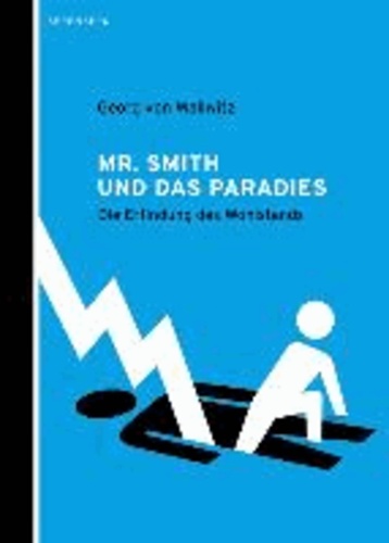 Mr. Smith und das Paradies - Die Erfindung des Wohlstands.