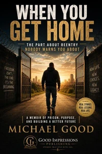 When You Get Home: The Part About Reentry Nobody Warns You About