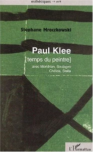 Paul Klee. Temps du peintre (avec Mondrian, Soulages, Chillida, Stella)