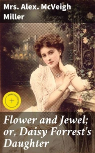 Flower and Jewel; or, Daisy Forrest's Daughter