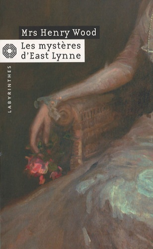 Mrs Henry Wood - Les mystères d'East Lynne.