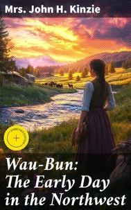 Wau-Bun: The Early Day in the Northwest