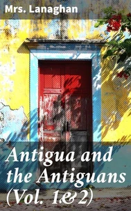 Antigua and the Antiguans (Vol. 1&amp;2)