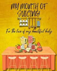 My Month of Juicing