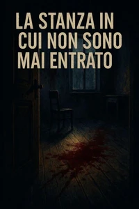 La stanza in cui non sono mai entrato
